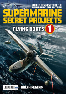 Supermarine Secret Projects Vol. 1 Seaplanes and Floatplanes